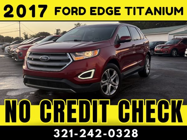 2017 FORD EDGE TITANIUM  - NO CREDIT CHECK!!