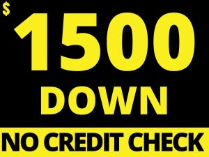 - - -$1500 DOWN - WE FINANCE!- - -