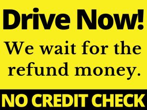 - -DRIVE NOW! - WE WAIT FOR THE REFUND MONEY! - -