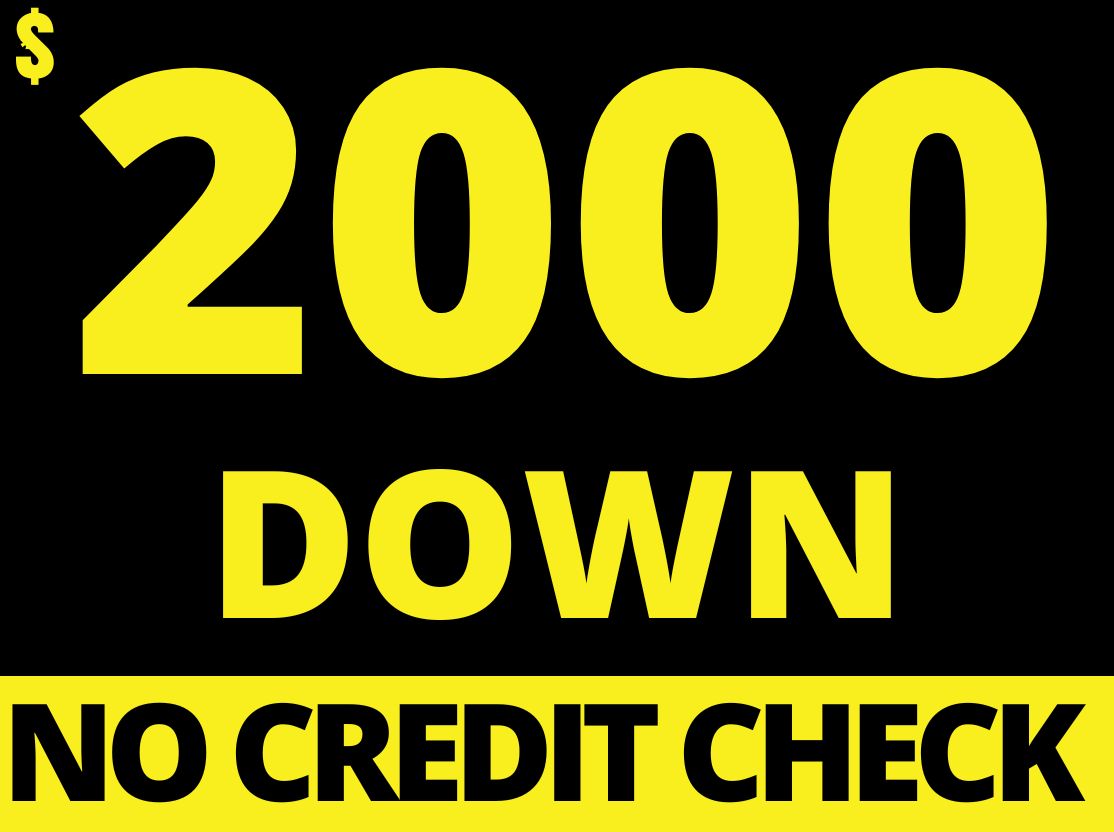 $2000 DOWN! - WE FINANCE! - NO CREDIT CHECK!! (P5)